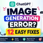 ChatGPT Image Generation Error? 12 Easy Fixes