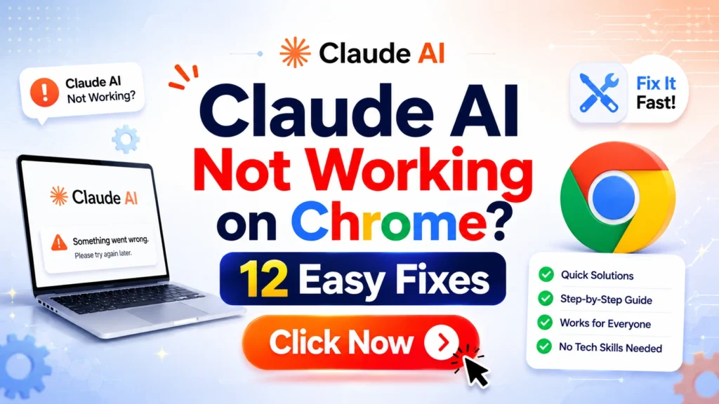 Claude AI Not Working on Chrome? 12 Easy Fixes