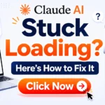Claude AI Stuck Loading? Here’s How to Fix It