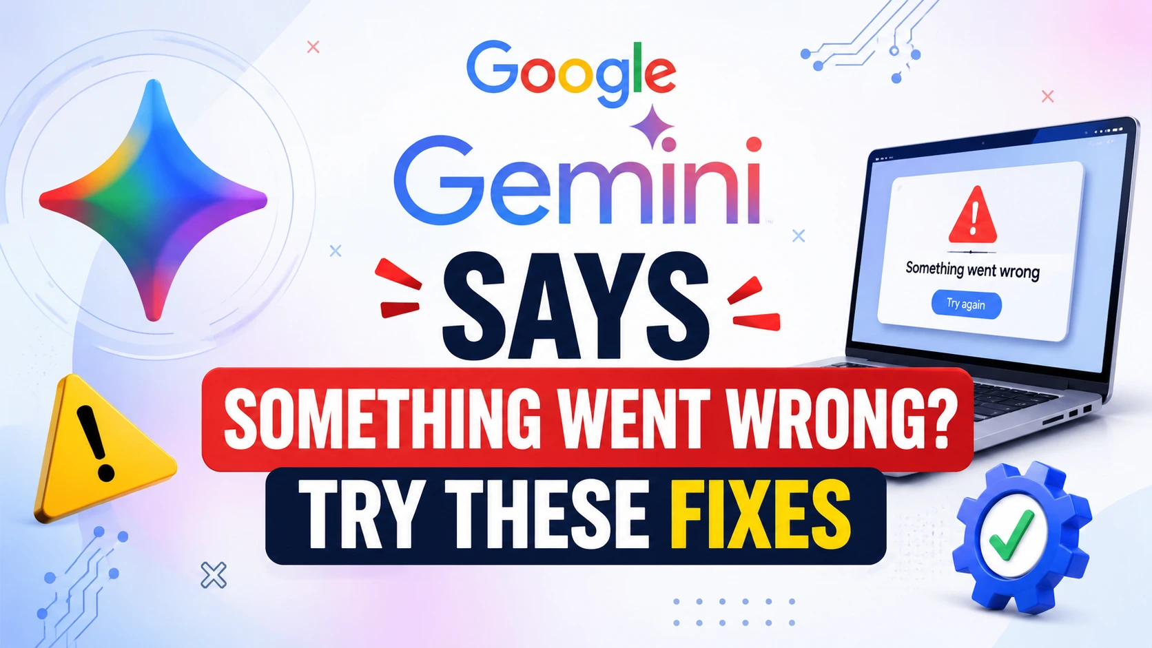 Google Gemini Says Something Went Wrong Try These Fixes