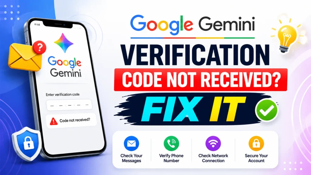 Google Gemini Verification Code Not Received? Fix It