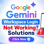 Google Gemini Workspace Login Not Working Solutions